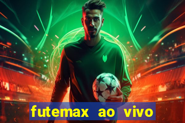 futemax ao vivo futebol ao vivo hoje